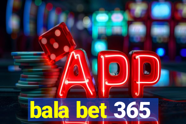 bala bet 365